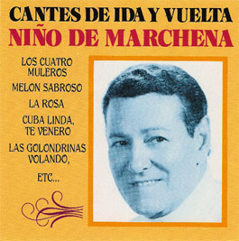 Niño de Marchena –  Cantes de ida y vuelta