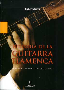 Norberto Torres -  Historia de la Guitarra Flamenco. El surco. El ritmo y el co