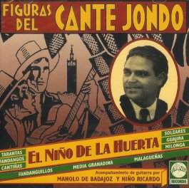 El Niño de la Huerta –  Figuras del Cante Jondo