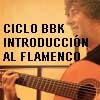 CICLO BBK DE INTRODUCCIÓN AL FLAMENCO