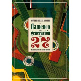 El flamenco y la generacion del 27 – Manuel Bernal Romero (Libro)